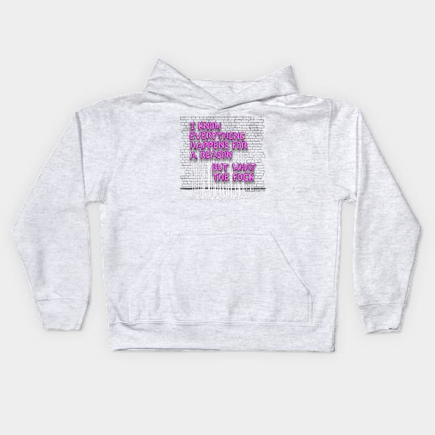 Everything Happens For A Reason (pink letters) Kids Hoodie by BLCKSMTH